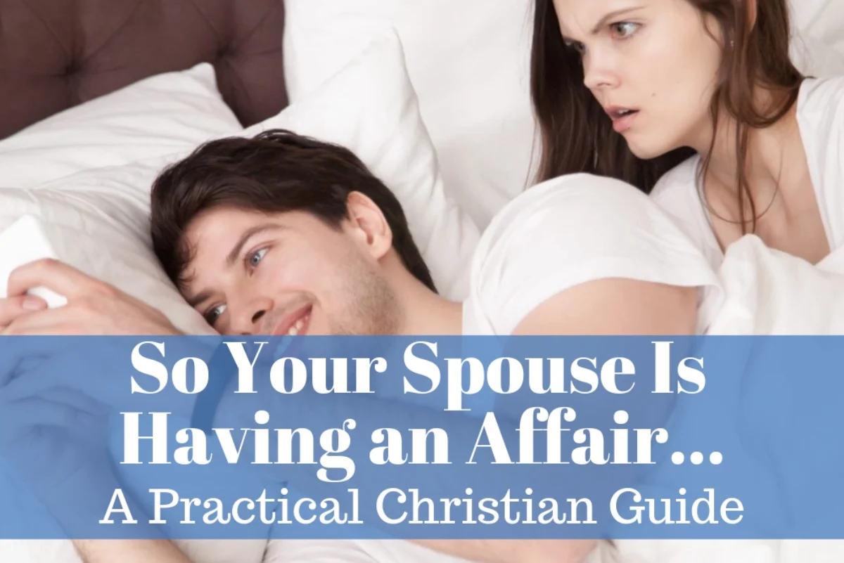 So Your Spouse Is Having an Affair…A Practical Christian Guide - Christian  Counselors of Mooresville