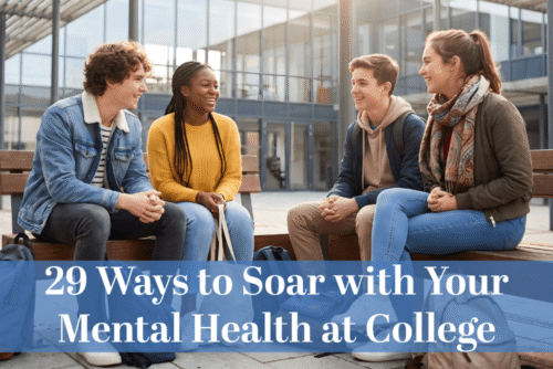 29 Ways to Soar with Your Mental Health at College - October 17 2024 - Christian Counselors of Mooresville 29 Ways to Soar with Your Mental Health at College