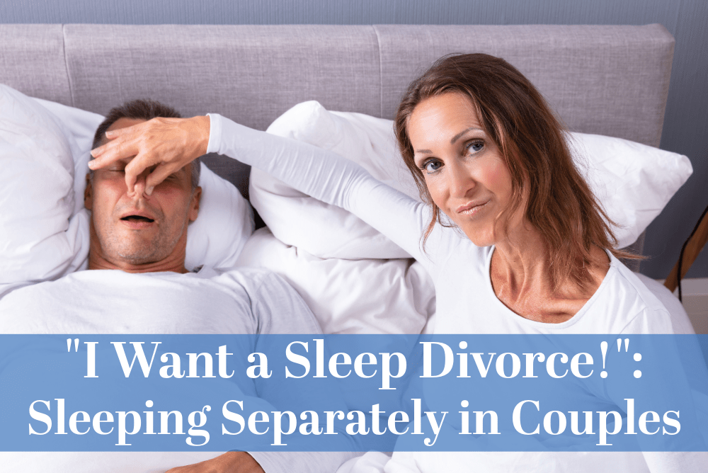 “I Want a Sleep Divorce!”: Sleeping Separately In Couples